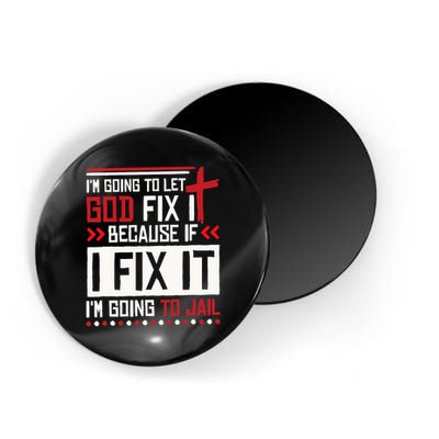 I Let God Fix It Because If I Fix It I'm Going To Jail Retro Magnet