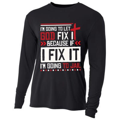 I Let God Fix It Because If I Fix It I'm Going To Jail Retro Cooling Performance Long Sleeve Crew
