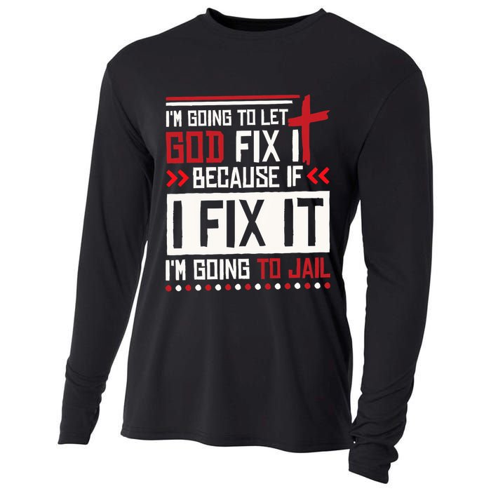 I Let God Fix It Because If I Fix It I'm Going To Jail Retro Cooling Performance Long Sleeve Crew
