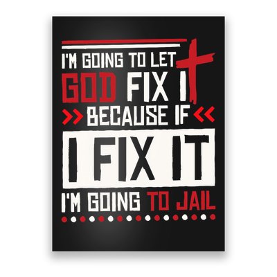 I Let God Fix It Because If I Fix It I'm Going To Jail Retro Poster