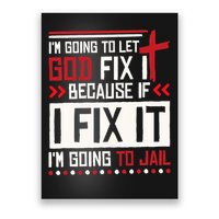 I Let God Fix It Because If I Fix It I'm Going To Jail Retro Poster