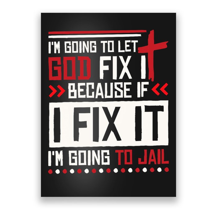 I Let God Fix It Because If I Fix It I'm Going To Jail Retro Poster