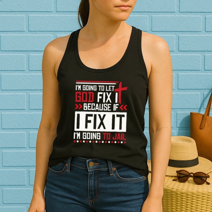 I Let God Fix It Because If I Fix It I'm Going To Jail Retro Womens Tank Top
