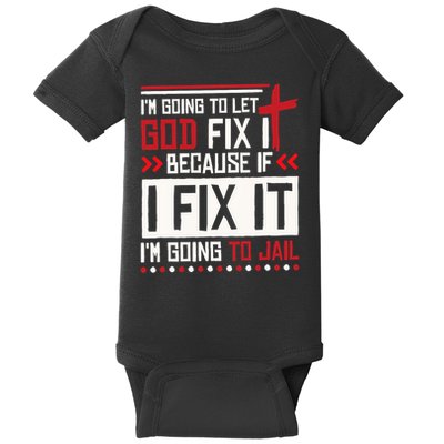 I Let God Fix It Because If I Fix It I'm Going To Jail Retro Baby Bodysuit
