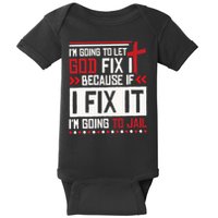 I Let God Fix It Because If I Fix It I'm Going To Jail Retro Baby Bodysuit