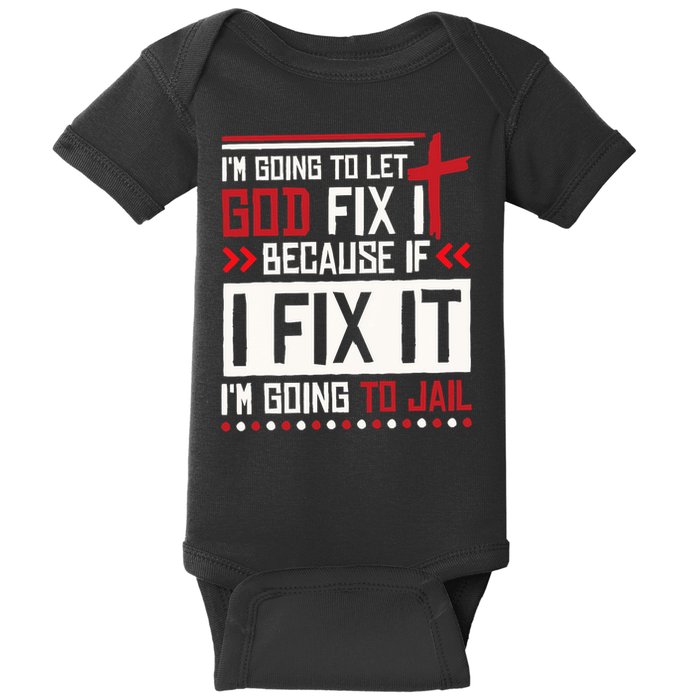 I Let God Fix It Because If I Fix It I'm Going To Jail Retro Baby Bodysuit