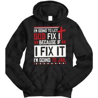I Let God Fix It Because If I Fix It I'm Going To Jail Retro Tie Dye Hoodie