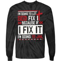 I Let God Fix It Because If I Fix It I'm Going To Jail Retro Tie-Dye Long Sleeve Shirt