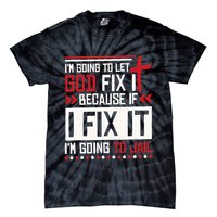 I Let God Fix It Because If I Fix It I'm Going To Jail Retro Tie-Dye T-Shirt