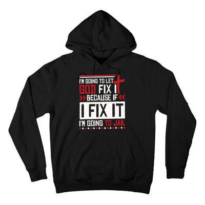 I Let God Fix It Because If I Fix It I'm Going To Jail Retro Tall Hoodie