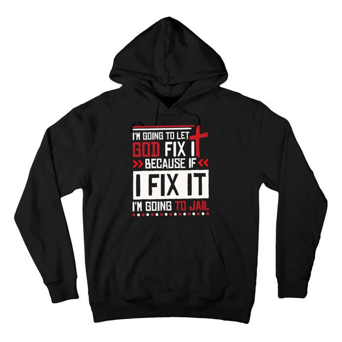 I Let God Fix It Because If I Fix It I'm Going To Jail Retro Tall Hoodie