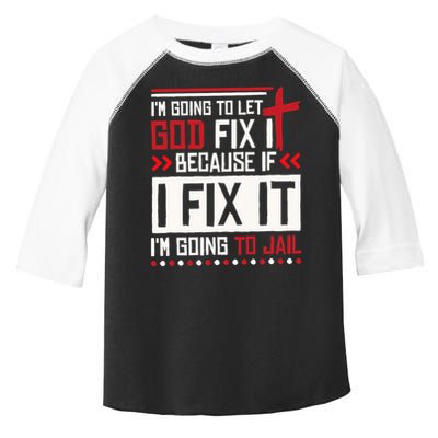 I Let God Fix It Because If I Fix It I'm Going To Jail Retro Toddler Fine Jersey T-Shirt
