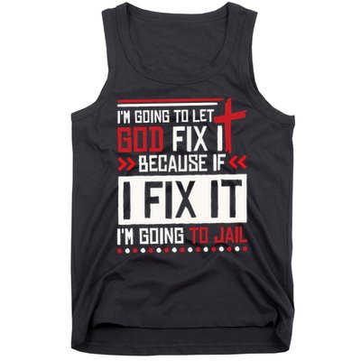 I Let God Fix It Because If I Fix It I'm Going To Jail Retro Tank Top