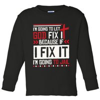 I Let God Fix It Because If I Fix It I'm Going To Jail Retro Toddler Long Sleeve Shirt