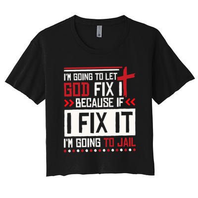 I Let God Fix It Because If I Fix It I'm Going To Jail Retro Crop Top