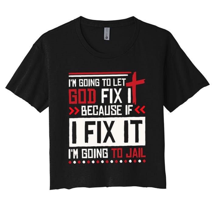 I Let God Fix It Because If I Fix It I'm Going To Jail Retro Crop Top