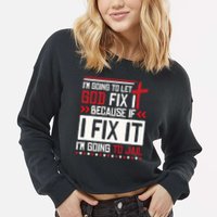 I Let God Fix It Because If I Fix It I'm Going To Jail Retro Cropped Pullover Crew