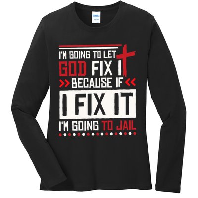 I Let God Fix It Because If I Fix It I'm Going To Jail Retro Ladies Long Sleeve Shirt