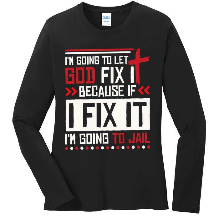 I Let God Fix It Because If I Fix It I'm Going To Jail Retro Ladies Long Sleeve Shirt