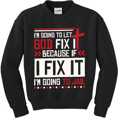 I Let God Fix It Because If I Fix It I'm Going To Jail Retro Kids Sweatshirt