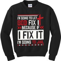 I Let God Fix It Because If I Fix It I'm Going To Jail Retro Kids Sweatshirt