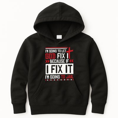 I Let God Fix It Because If I Fix It I'm Going To Jail Retro Kids Hoodie