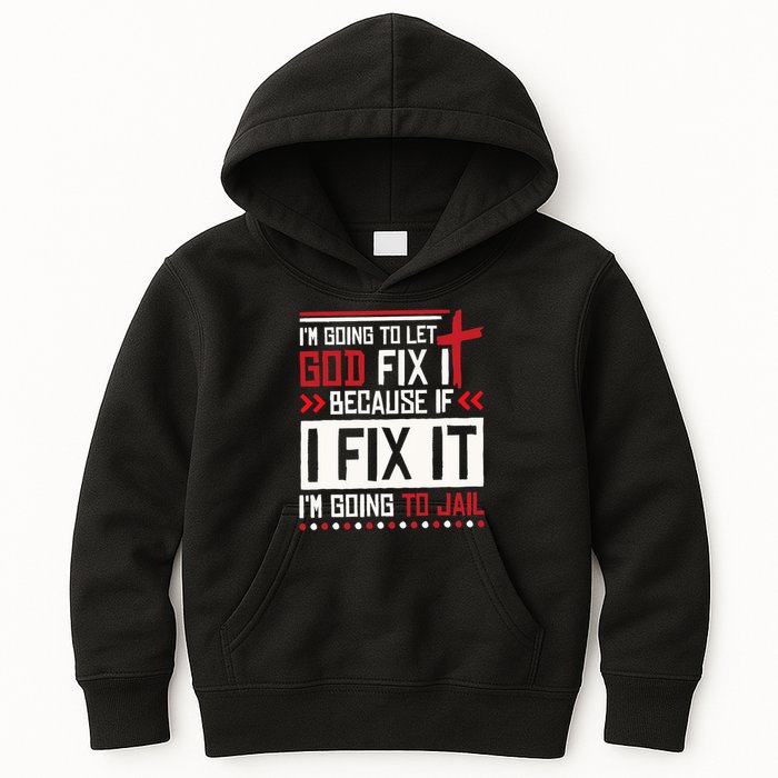 I Let God Fix It Because If I Fix It I'm Going To Jail Retro Kids Hoodie