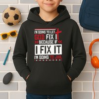 I Let God Fix It Because If I Fix It I'm Going To Jail Retro Kids Hoodie