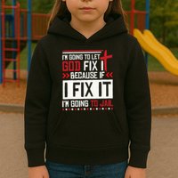 I Let God Fix It Because If I Fix It I'm Going To Jail Retro Kids Hoodie