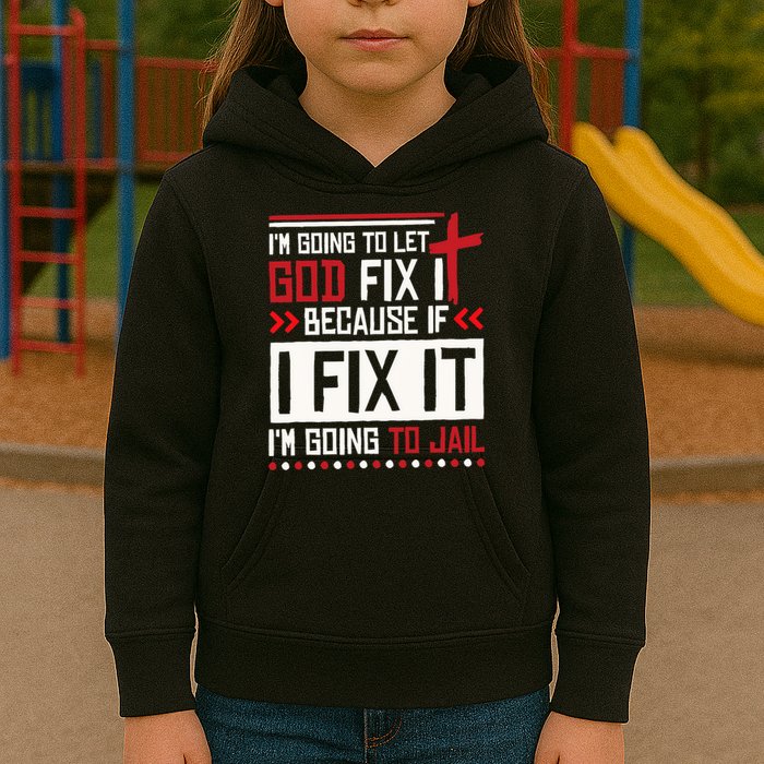 I Let God Fix It Because If I Fix It I'm Going To Jail Retro Kids Hoodie