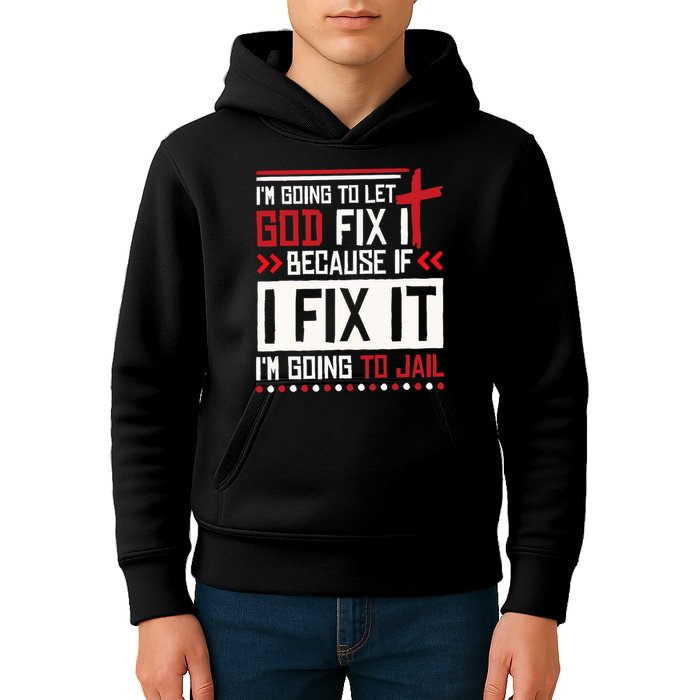I Let God Fix It Because If I Fix It I'm Going To Jail Retro Kids Hoodie