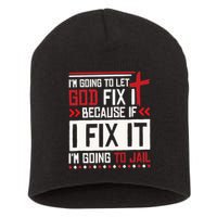 I Let God Fix It Because If I Fix It I'm Going To Jail Retro Short Acrylic Beanie