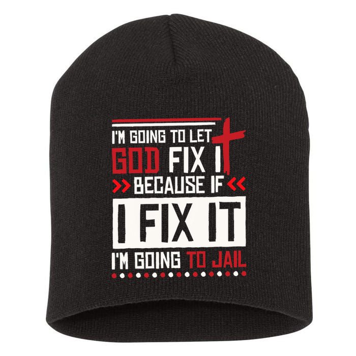 I Let God Fix It Because If I Fix It I'm Going To Jail Retro Short Acrylic Beanie