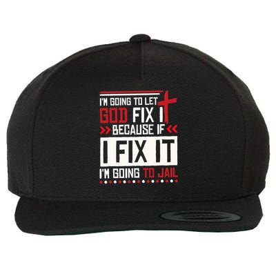 I Let God Fix It Because If I Fix It I'm Going To Jail Retro Wool Snapback Cap