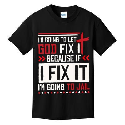 I Let God Fix It Because If I Fix It I'm Going To Jail Retro Kids T-Shirt