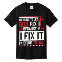 I Let God Fix It Because If I Fix It I'm Going To Jail Retro Kids T-Shirt