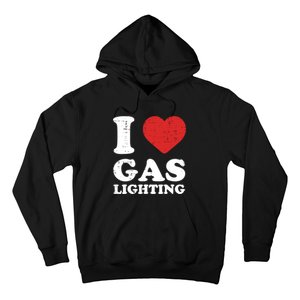 I Love Gaslighting I Heart Gaslighting Funny Gaslight Hoodie