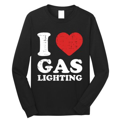 I Love Gaslighting I Heart Gaslighting Funny Gaslight Long Sleeve Shirt