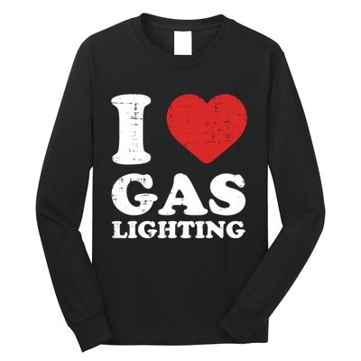 I Love Gaslighting I Heart Gaslighting Funny Gaslight Long Sleeve Shirt