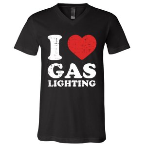 I Love Gaslighting I Heart Gaslighting Funny Gaslight V-Neck T-Shirt