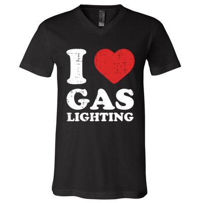 I Love Gaslighting I Heart Gaslighting Funny Gaslight V-Neck T-Shirt