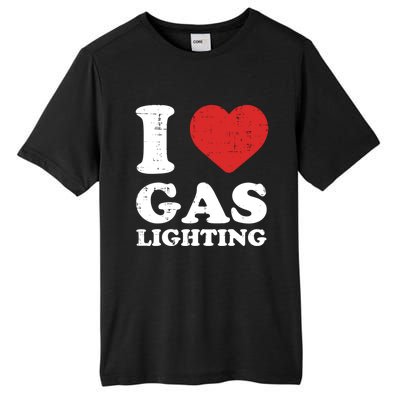 I Love Gaslighting I Heart Gaslighting Funny Gaslight Tall Fusion ChromaSoft Performance T-Shirt