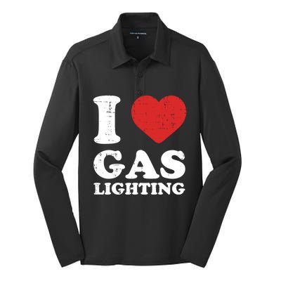 I Love Gaslighting I Heart Gaslighting Funny Gaslight Silk Touch Performance Long Sleeve Polo