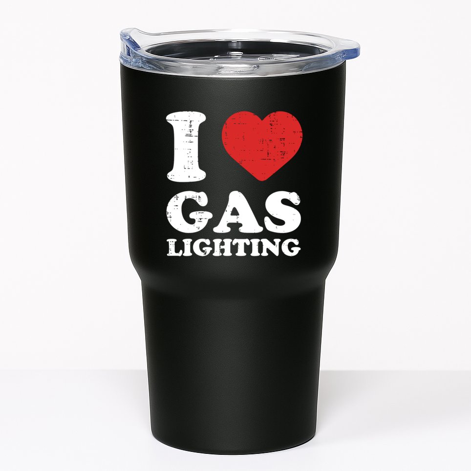I Love Gaslighting I Heart Gaslighting Funny Gaslight Tumbler