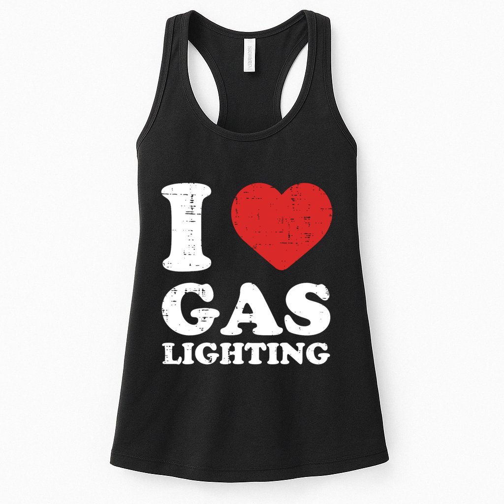I Love Gaslighting I Heart Gaslighting Funny Gaslight Womens Tank Top