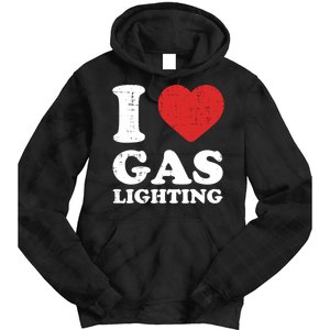 I Love Gaslighting I Heart Gaslighting Funny Gaslight Tie Dye Hoodie