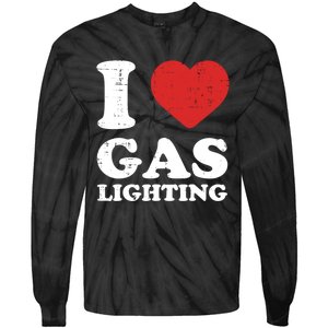 I Love Gaslighting I Heart Gaslighting Funny Gaslight Tie-Dye Long Sleeve Shirt