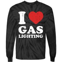 I Love Gaslighting I Heart Gaslighting Funny Gaslight Tie-Dye Long Sleeve Shirt