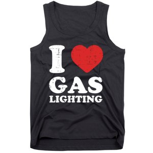 I Love Gaslighting I Heart Gaslighting Funny Gaslight Tank Top