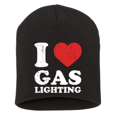 I Love Gaslighting I Heart Gaslighting Funny Gaslight Short Acrylic Beanie